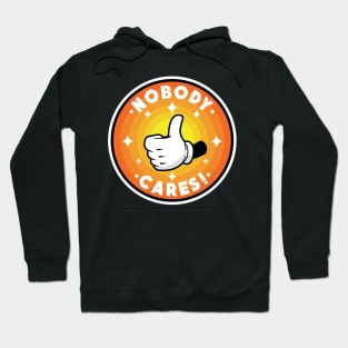 Nobody cares! Hoodie